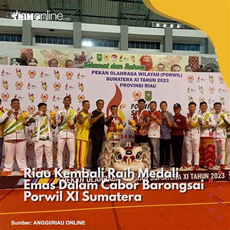 Riau Kembali Raih Medali Emas Dalam Cabor Barongsai Porwil Xi Sumatera