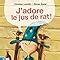 J adore le jus de rat Premières Lectures CP Niveau 1 Dès 6 ans