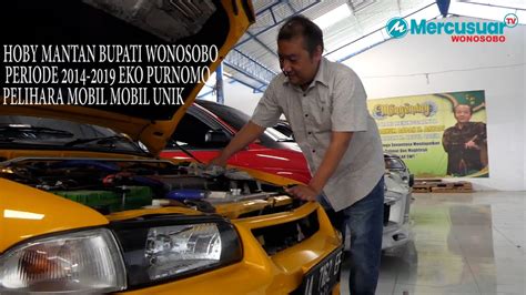 Mantan Bupati Wonosobo Eko Purnomo Hoby Otomotif Youtube