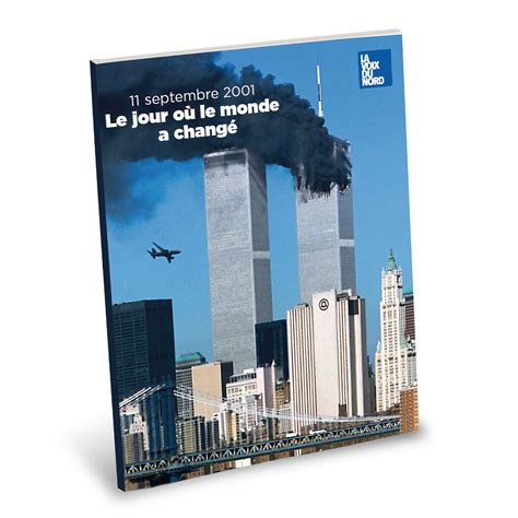 11 SEPTEMBRE 2001 LE JOUR OÙ LE MONDE A CHANGÉ La Voix éditions