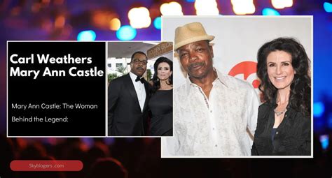 Unveiling the Enigma: Carl Weathers Mary Ann Castle Journey