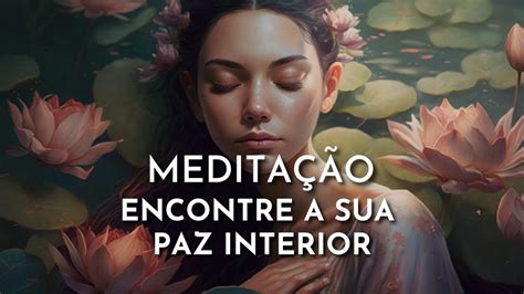 ENCONTRE a sua PAZ INTERIOR esta MEDITAÇÃO GUIADA MEDITAÇÃO SHALA