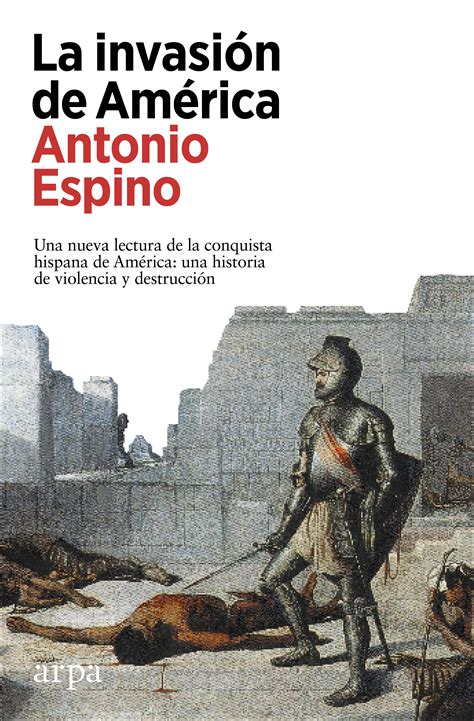 Tipos Infames La Invasi N De Am Rica Espino L Pez Antonio Arpa