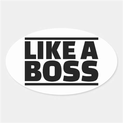 Like a boss oval sticker | Zazzle