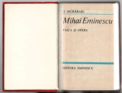 Mihai Eminescu Viata Si Opera D Murarasu Ed Eminescu 1983