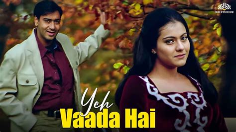 Yeh Vaada Hai Alka Yagnik Superhit Song Ajay Devgan Kajol Hindi