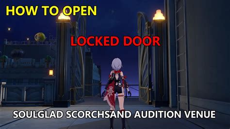 How To Open Locked Door In SoulGlad Scorchsand Audition Venue Honkai