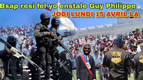 15 avril BSAP FÈ REVANJ SOU LAPOLIS GUY PHILLIPE PREZIDAN PEYI ME YAP