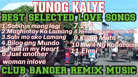 K Tunog Kalye Best Selected Love Songs Club Banger Remix Music