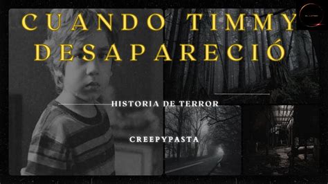 Cuentos de terror Cuando el pequeño Timmy desapareció YouTube