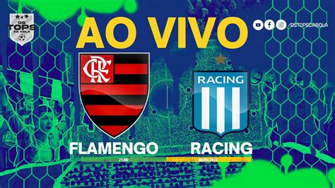 FLAMENGO X RACING AO VIVO LIBERTADORES YouTube