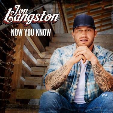 RISING COUNTRY STAR JON LANGSTONS HIGHLY ANTICIPATED EP NOW YOU KNOW