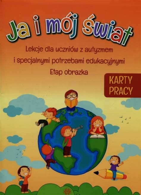 Ja I M J Wiat Karty Pracy Lekcje Dla Uczni W Z Autyzmem I