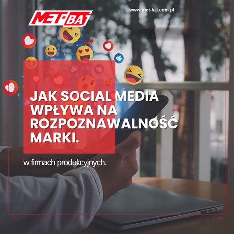 Jak Social Media Wpływa na Rozpoznawalność Marki w Firmach Produkcyjnych