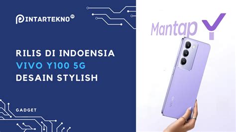 Vivo Y100 5G Rilis Indonesia Wajah Baru Y Series MantapY PintarTekno