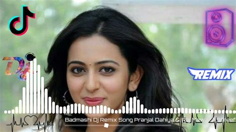 Badmashi Dj Remix Song Pranjal Dahiya Raj Mawar Sareef Ne Re Konya