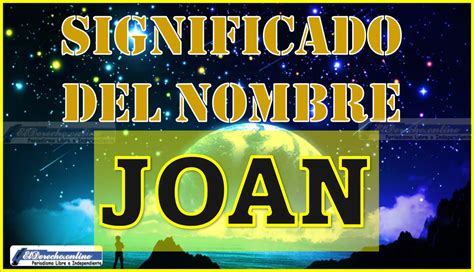 Significado Del Nombre Joan Su Origen Y Más El Derecho Online2024