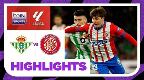 Real Betis vs Girona - Highlights | LaLiga Santander 2023/2024 | Vidio