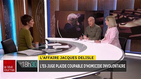 Jacques Delisle Coupable Dhomicide Involontaire Entrevue Avec Alain