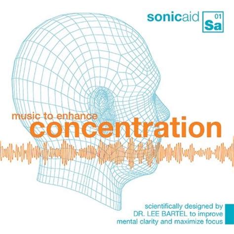 Play Music To Enhance Concentration By Sonicaid Feat Dr Lee R Bartel