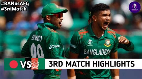 Bangladesh Vs Afghanistan World Cup 2023 3rd Match Highlights 2023