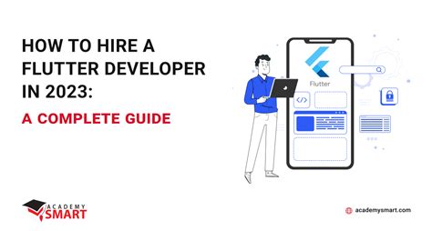 How To Hire A Flutter Developer In 2023 A Complete Guide Academy Smart