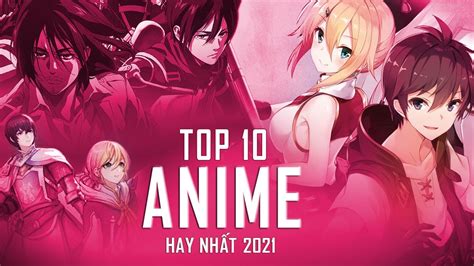 Top 10 Anime Hay Nhất Không Nên Bỏ Qua Trong Năm 2021 Youtube