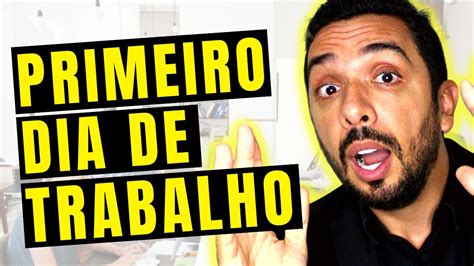 Dicas De Como Se Comportar No Primeiro Dia De Trabalho Youtube