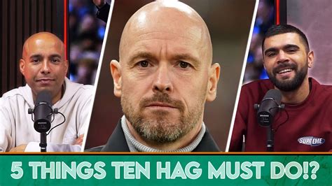 5 Things Ten Hag Must Fix To Avoid The Sack At Man Utd Youtube