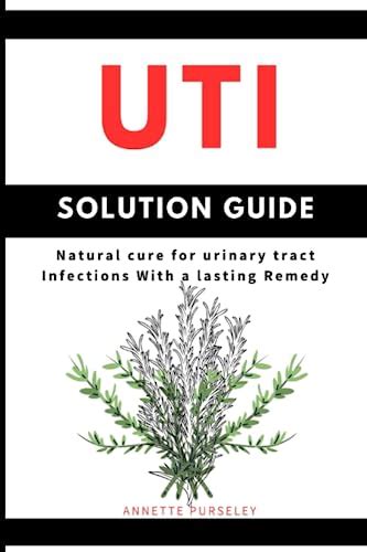 UTI Solution Guide Natural Cure For Urinary Tract Infections With A