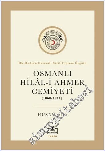 Osmanlı Hilal i Ahmer Cemiyeti 1868 1911 İlk Modern Osmanlı Sivil