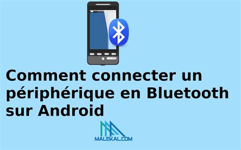 Comment Connecter Un P Riph Rique En Bluetooth Sur Android Malekal