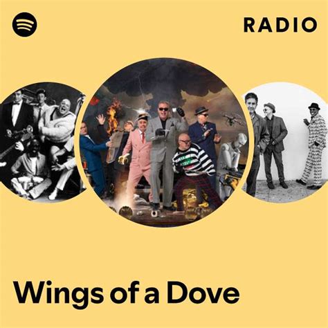 Wings Of A Dove Radio Playlist By Spotify Spotify