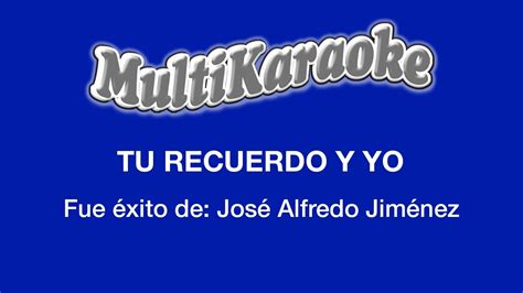 Tu Recuerdo Y Yo Multikaraoke Fue Éxito De José Alfredo Jiménez