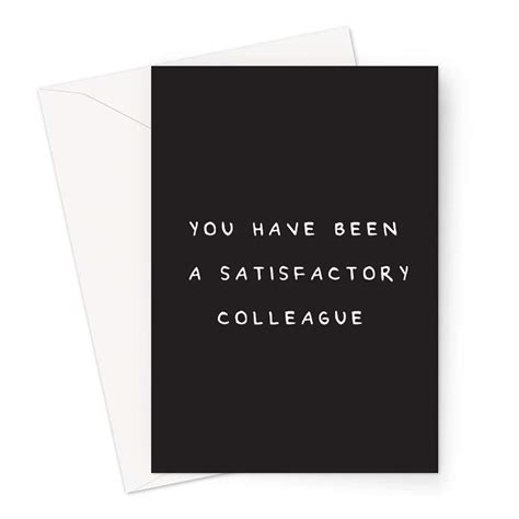 Buy You Have Been A Satisfactory Colleague Greeting Card Rude Leaving