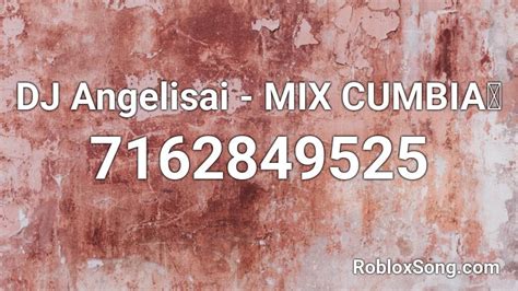 Dj Angelisai Mix Cumbia🥵 Roblox Id Roblox Music Codes