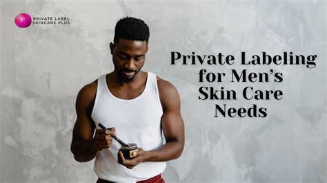 How Private Label Products Can Address Men’s Skin Care Needs - Private ...