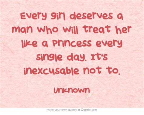 Every Girl Deserves A Man Who Will Treat Her Like A Princess