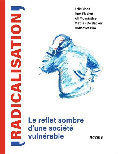 Radicalisation Le Reflet Sombre D Une Erik Claes Livres