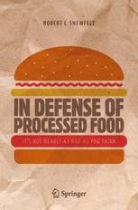 In Defense Of Processed Food Its Not Nearly As Bad As You Think