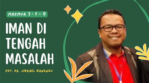 Iman Di Tengah Masalah Mazmur Pdt Dr Jibrael Bangngu