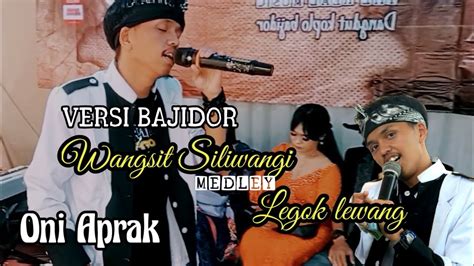 WANGSIT SILIWANGI MEDLEY LEGOK LEWANG LIVE ONI APRAK FT GOSREKS TEAM