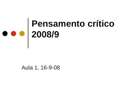 PPT Pensamento crítico 2008 9 Aula 1 16 9 08 Aula 1 Funcionamento