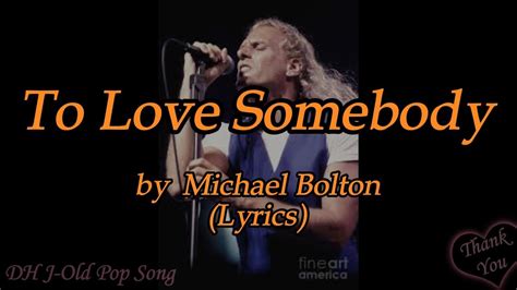 Michael Bolton To Love Somebody Lyrics YouTube