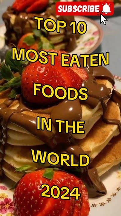 Top 10 Most Eaten Foods In The World 2024🤤shortsviraltrending Youtube