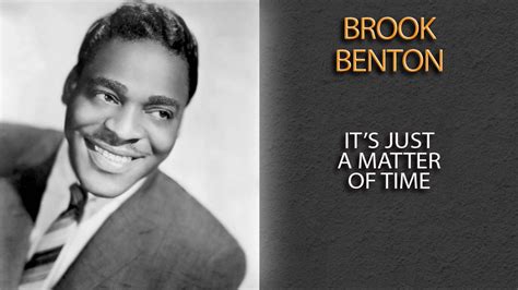 Brook Benton It S Just A Matter Of Time Youtube