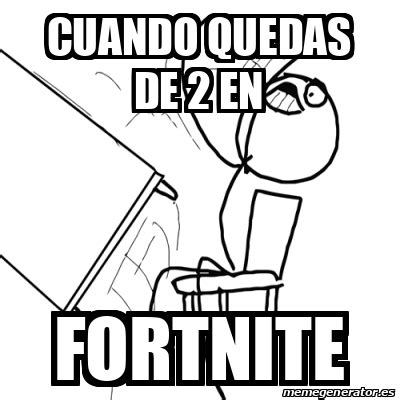 Meme Desk Flip Rage Guy Cuando Quedas De En Fortnite