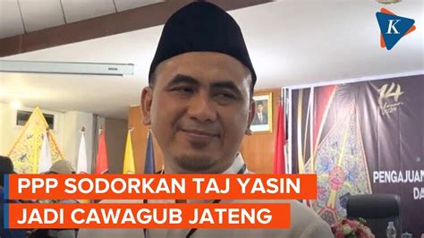 Dekati Gerindra Dan Pdi P Ppp Tawarkan Taj Yasin Jadii Cawagub Jateng