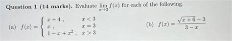 Solved Question 1 14 Marks Evaluate Lim F X For Each Of Chegg