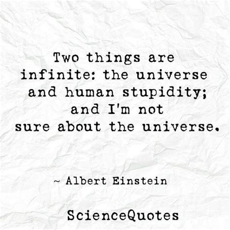 Two Things Are Infinite The Universe And Human Stupidity And Im Not